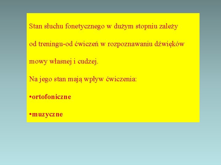 Stan słuchu fonetycznego w dużym stopniu zależy od treningu-od ćwiczeń w rozpoznawaniu dźwięków mowy