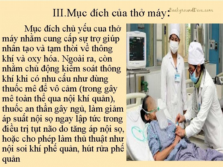 III. Mục đích của thở máy: Mục đích chủ yếu cua thở máy nhằm III. Mục đích của thở máy: Mục đích chủ yếu cua thở máy nhằm