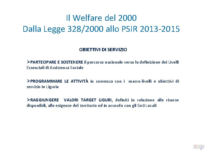 Il Welfare del 2000 Dalla Legge 328/2000 allo PSIR 2013 -2015 OBIETTIVI DI SERVIZIO