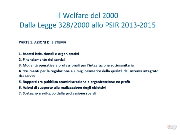 Il Welfare del 2000 Dalla Legge 328/2000 allo PSIR 2013 -2015 PARTE 1: AZIONI