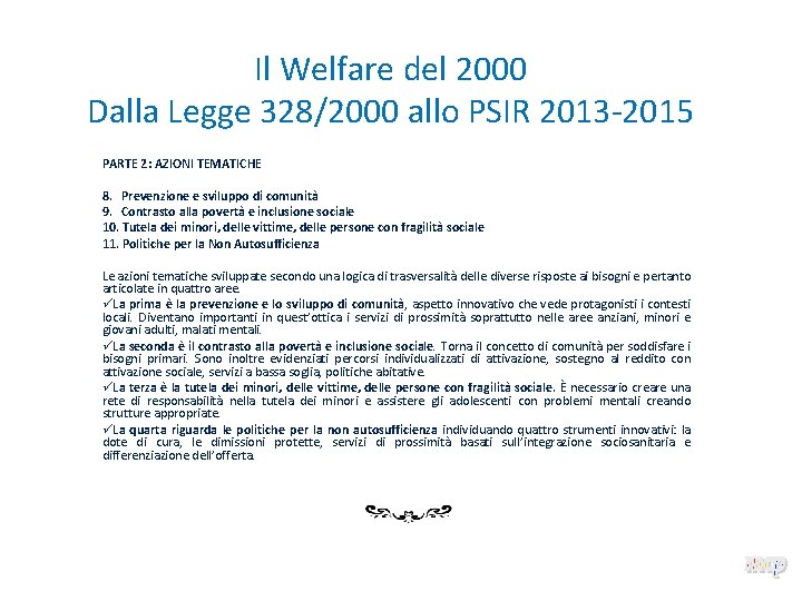 Il Welfare del 2000 Dalla Legge 328/2000 allo PSIR 2013 -2015 PARTE 2: AZIONI Il Welfare del 2000 Dalla Legge 328/2000 allo PSIR 2013 -2015 PARTE 2: AZIONI