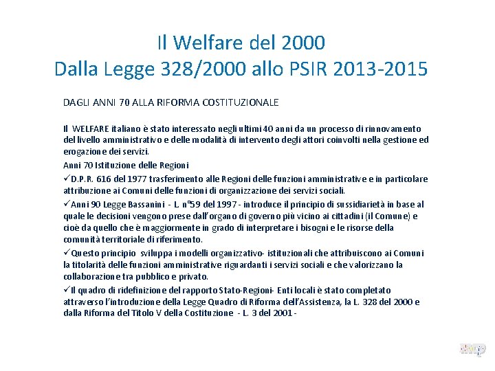 Il Welfare del 2000 Dalla Legge 328/2000 allo PSIR 2013 -2015 DAGLI ANNI 70 Il Welfare del 2000 Dalla Legge 328/2000 allo PSIR 2013 -2015 DAGLI ANNI 70