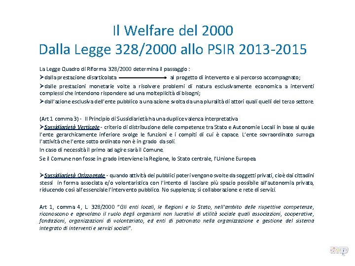 Il Welfare del 2000 Dalla Legge 328/2000 allo PSIR 2013 -2015 La Legge Quadro