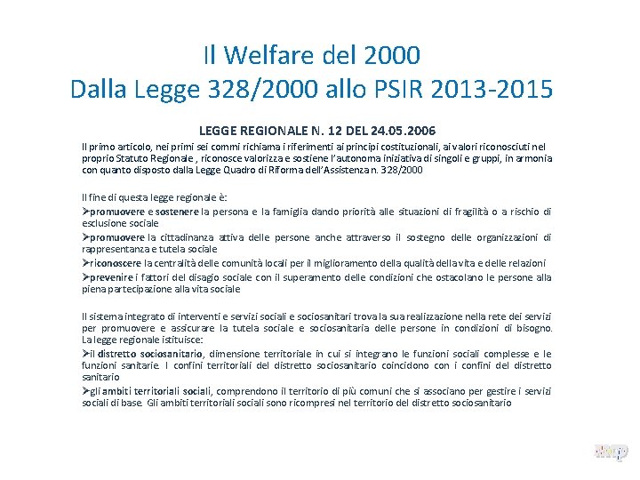 Il Welfare del 2000 Dalla Legge 328/2000 allo PSIR 2013 -2015 LEGGE REGIONALE N.