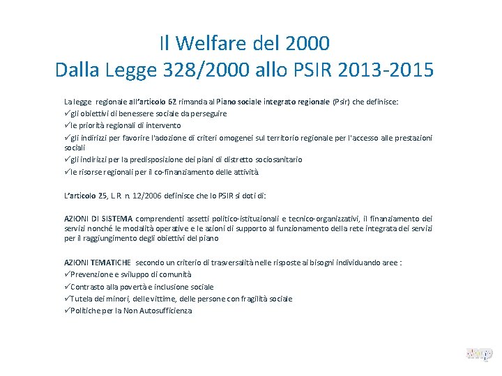 Il Welfare del 2000 Dalla Legge 328/2000 allo PSIR 2013 -2015 La legge regionale