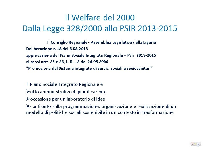 Il Welfare del 2000 Dalla Legge 328/2000 allo PSIR 2013 -2015 Il Consiglio Regionale