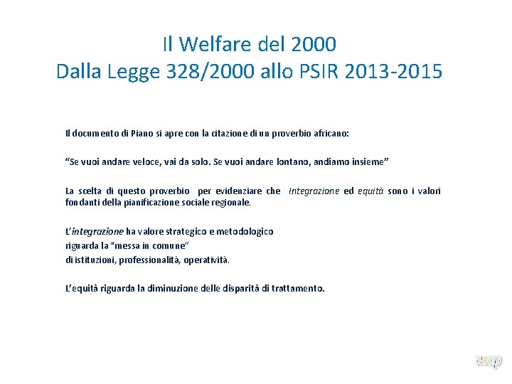 Il Welfare del 2000 Dalla Legge 328/2000 allo PSIR 2013 -2015 Il documento di Il Welfare del 2000 Dalla Legge 328/2000 allo PSIR 2013 -2015 Il documento di