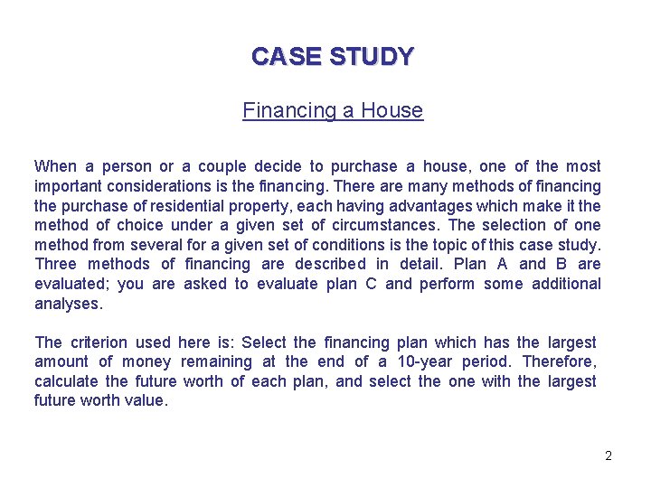 CASE STUDY Financing a House When a person or a couple decide to purchase