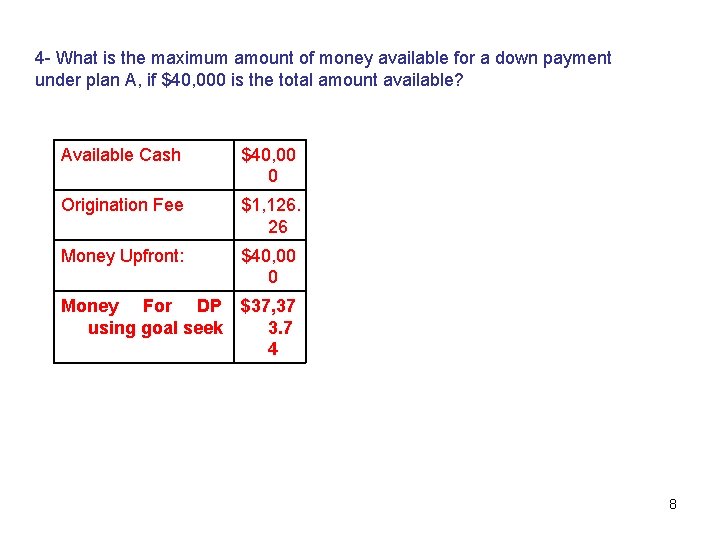 4 - What is the maximum amount of money available for a down payment