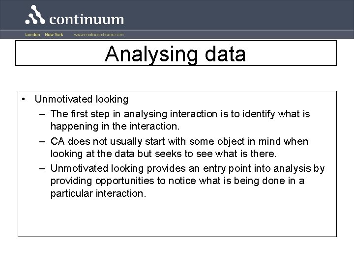 Analysing data • Unmotivated looking – The first step in analysing interaction is to