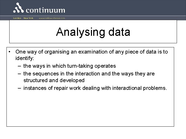 Analysing data • One way of organising an examination of any piece of data
