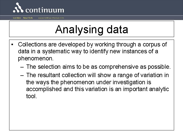 Analysing data • Collections are developed by working through a corpus of data in