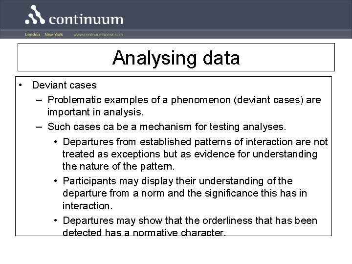 Analysing data • Deviant cases – Problematic examples of a phenomenon (deviant cases) are