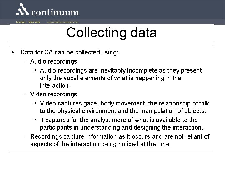 Collecting data • Data for CA can be collected using: – Audio recordings •