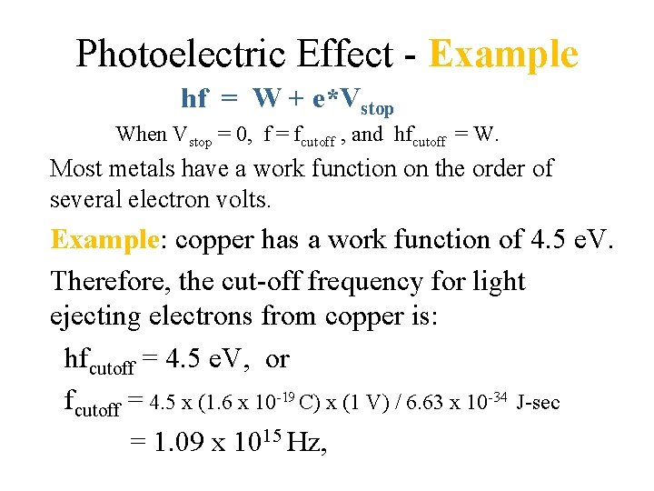 Photoelectric Effect - Example hf = W + e*Vstop When Vstop = 0, f