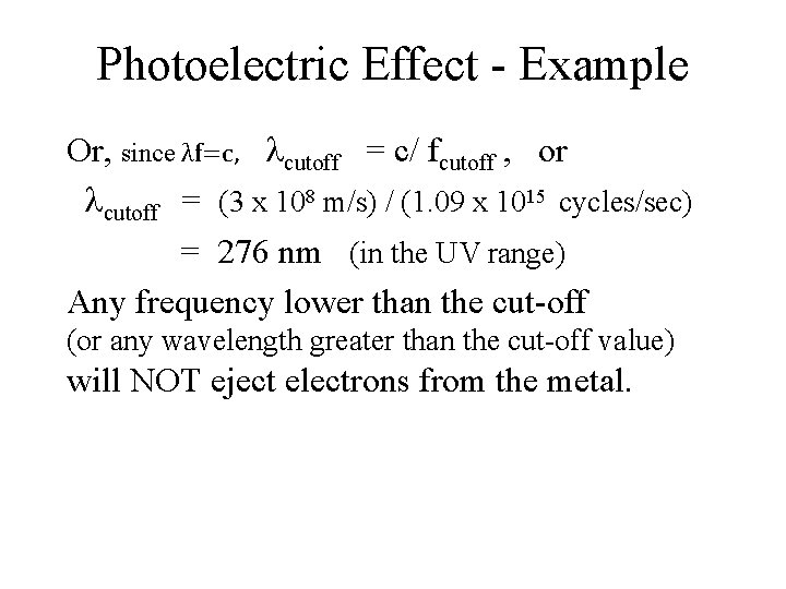 Photoelectric Effect - Example Or, since λf=c, cutoff = c/ fcutoff , or cutoff