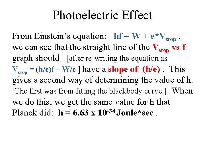 Photoelectric Effect From Einstein’s equation: hf = W + e*Vstop , we can see