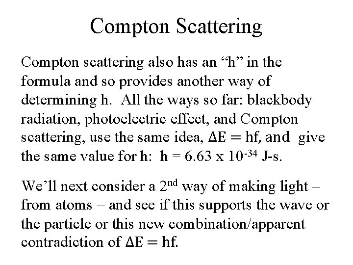 Compton Scattering Compton scattering also has an “h” in the formula and so provides