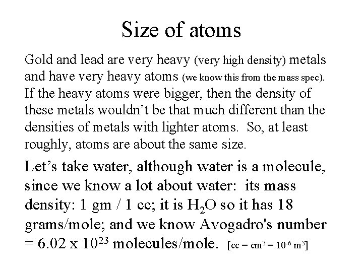 Size of atoms Gold and lead are very heavy (very high density) metals and