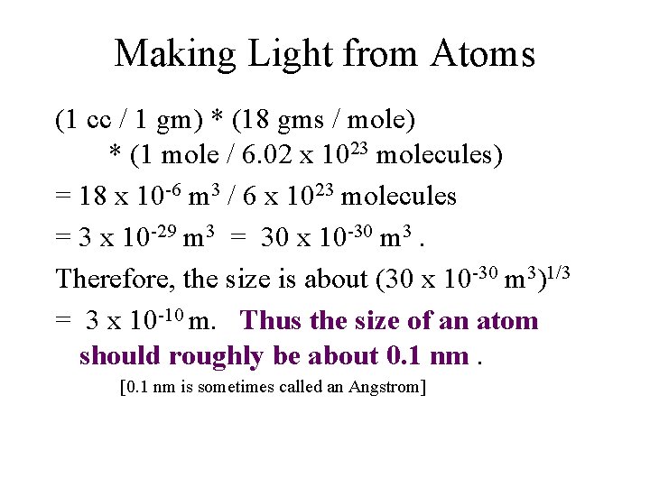 Making Light from Atoms (1 cc / 1 gm) * (18 gms / mole)