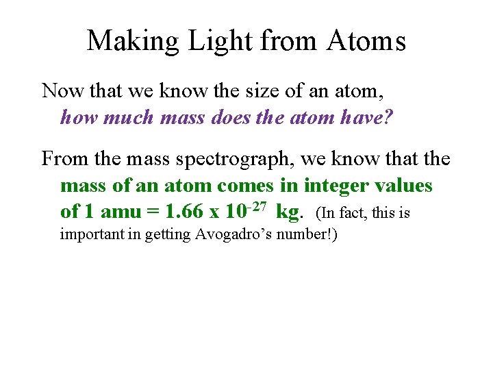 Making Light from Atoms Now that we know the size of an atom, how