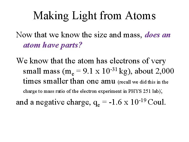 Making Light from Atoms Now that we know the size and mass, does an