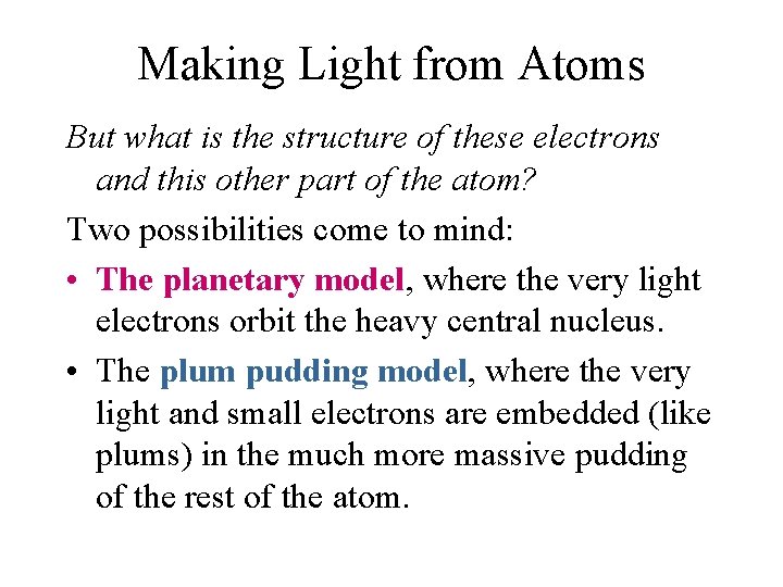 Making Light from Atoms But what is the structure of these electrons and this