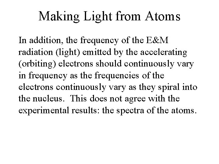 Making Light from Atoms In addition, the frequency of the E&M radiation (light) emitted