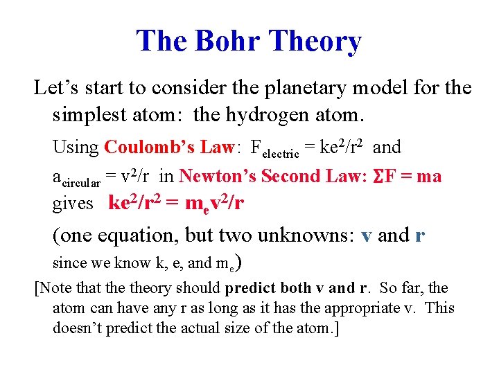 The Bohr Theory Let’s start to consider the planetary model for the simplest atom: