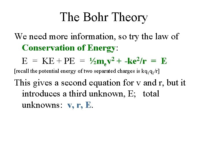 The Bohr Theory We need more information, so try the law of Conservation of
