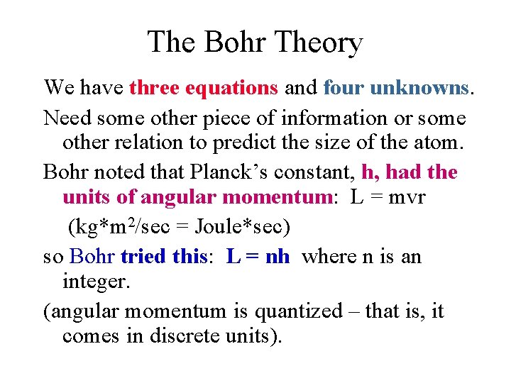 The Bohr Theory We have three equations and four unknowns. Need some other piece