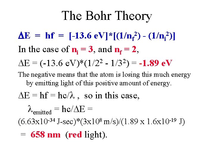 The Bohr Theory E = hf = [-13. 6 e. V]*[(1/nf 2) - (1/ni