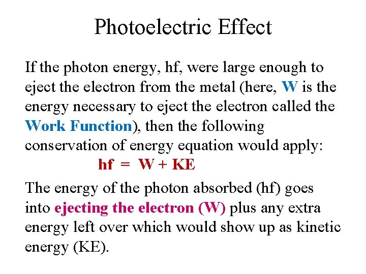 Photoelectric Effect If the photon energy, hf, were large enough to eject the electron