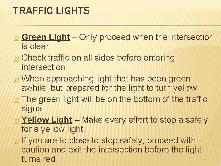 TRAFFIC LIGHTS Green Light – Only proceed when the intersection is clear. Check traffic