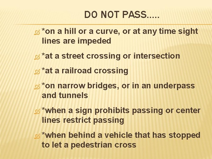 DO NOT PASS…. . *on a hill or a curve, or at any time