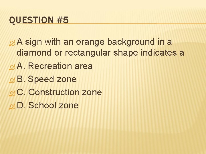 QUESTION #5 A sign with an orange background in a diamond or rectangular shape QUESTION #5 A sign with an orange background in a diamond or rectangular shape