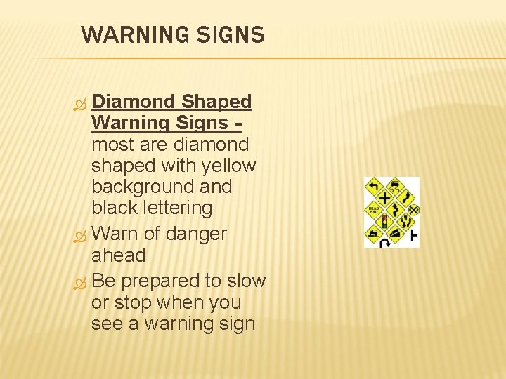 WARNING SIGNS Diamond Shaped Warning Signs most are diamond shaped with yellow background and