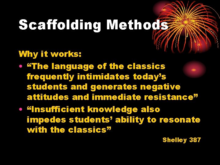 Scaffolding Methods Why it works: • “The language of the classics frequently intimidates today’s