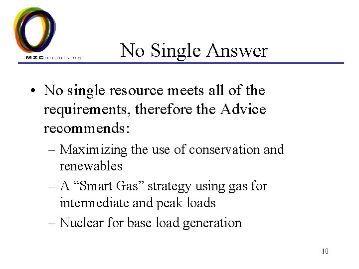 No Single Answer • No single resource meets all of the requirements, therefore the