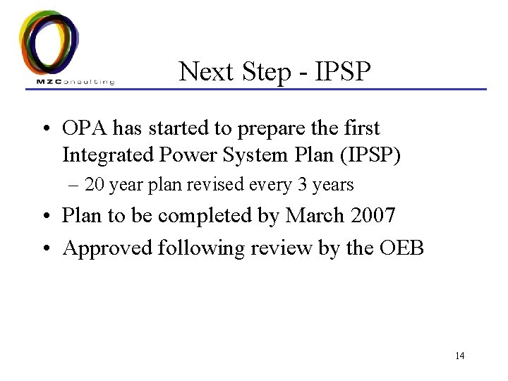 Next Step - IPSP • OPA has started to prepare the first Integrated Power