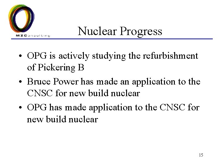 Nuclear Progress • OPG is actively studying the refurbishment of Pickering B • Bruce