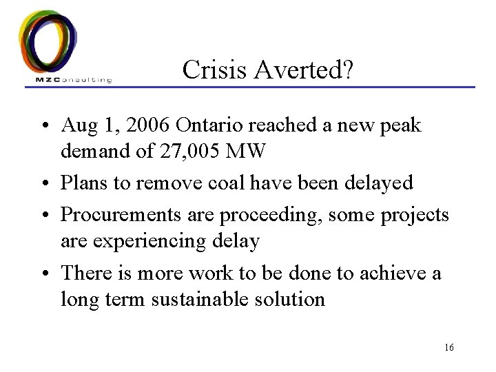 Crisis Averted? • Aug 1, 2006 Ontario reached a new peak demand of 27,