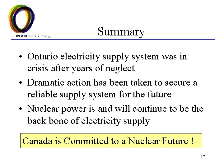 Summary • Ontario electricity supply system was in crisis after years of neglect •