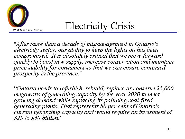 Electricity Crisis "After more than a decade of mismanagement in Ontario's electricity sector, our