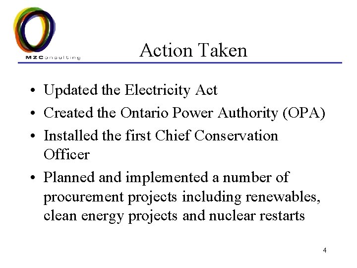 Action Taken • Updated the Electricity Act • Created the Ontario Power Authority (OPA)