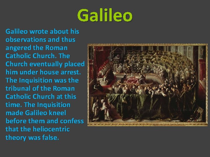 Galileo wrote about his observations and thus angered the Roman Catholic Church. The Church