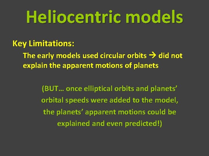 Heliocentric models Key Limitations: The early models used circular orbits did not explain the