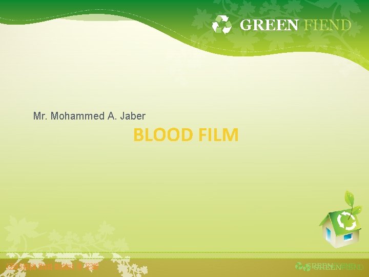 GREEN FIEND Mr. Mohammed A. Jaber BLOOD FILM 1234 Sample Street, Anytown, St. 12345