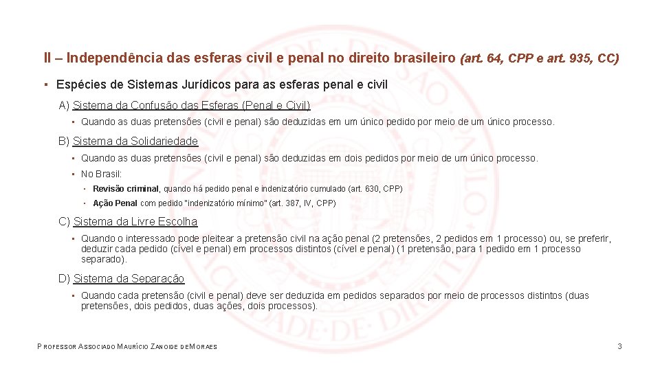 II – Independência das esferas civil e penal no direito brasileiro (art. 64, CPP