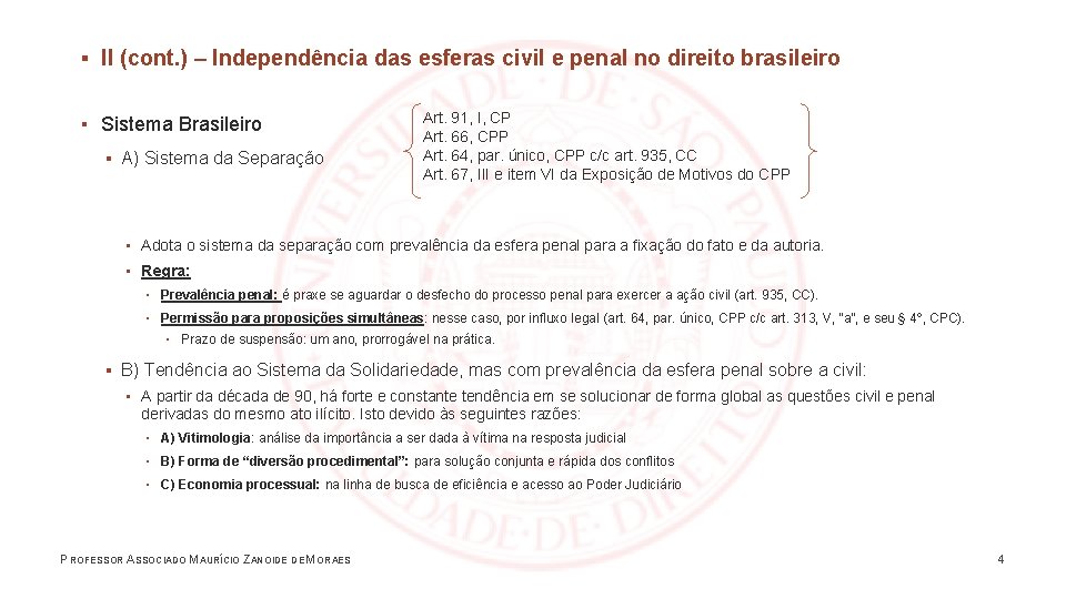 ▪ II (cont. ) – Independência das esferas civil e penal no direito brasileiro